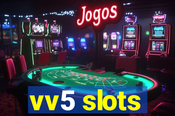 vv5 slots